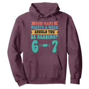 Funny 67 Six Seven Teacher Hoodie How Many Nights A Week Should You Be Reading 6 7 TS10 Maroon Print Your Wear