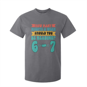 Funny 67 Six Seven Teacher T Shirt For Kid How Many Nights A Week Should You Be Reading 6 7 TS10 Charcoal Print Your Wear