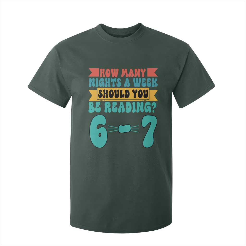 Funny 67 Six Seven Teacher T Shirt For Kid How Many Nights A Week Should You Be Reading 6 7 TS10 Dark Forest Green Print Your Wear