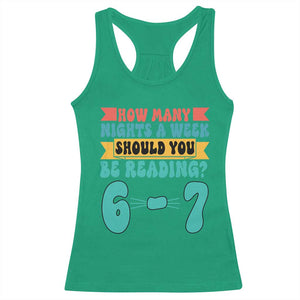Funny 67 Six Seven Teacher Racerback Tank Top How Many Nights A Week Should You Be Reading 6 7 TS10 Irish Green Print Your Wear