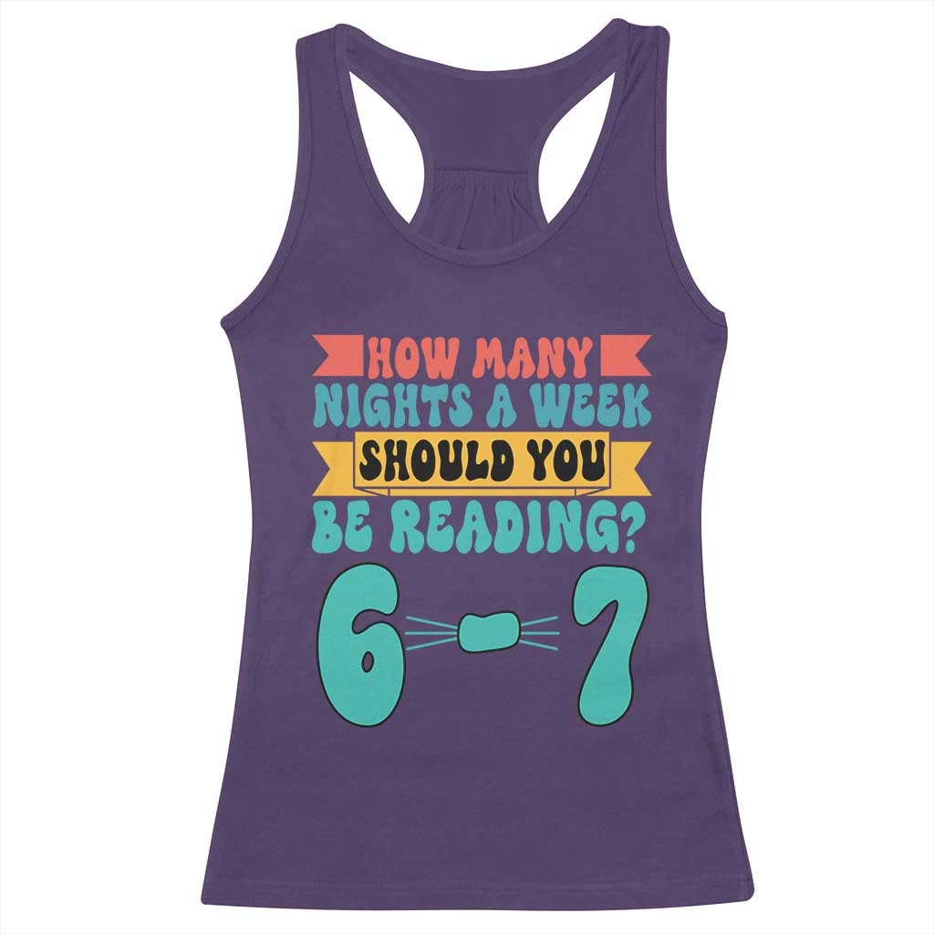 Funny 67 Six Seven Teacher Racerback Tank Top How Many Nights A Week Should You Be Reading 6 7 TS10 Purple Print Your Wear