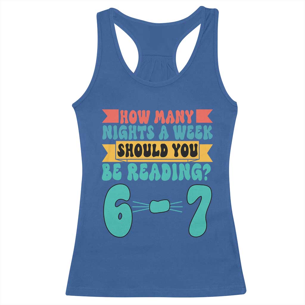 Funny 67 Six Seven Teacher Racerback Tank Top How Many Nights A Week Should You Be Reading 6 7 TS10 Royal Blue Print Your Wear
