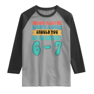 Funny 67 Six Seven Teacher Raglan Shirt How Many Nights A Week Should You Be Reading 6 7 TS10 Sport Gray Black Print Your Wear