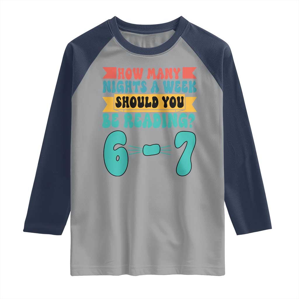 Funny 67 Six Seven Teacher Raglan Shirt How Many Nights A Week Should You Be Reading 6 7 TS10 Sport Gray Navy Print Your Wear