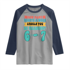 Funny 67 Six Seven Teacher Raglan Shirt How Many Nights A Week Should You Be Reading 6 7 TS10 Sport Gray Navy Print Your Wear