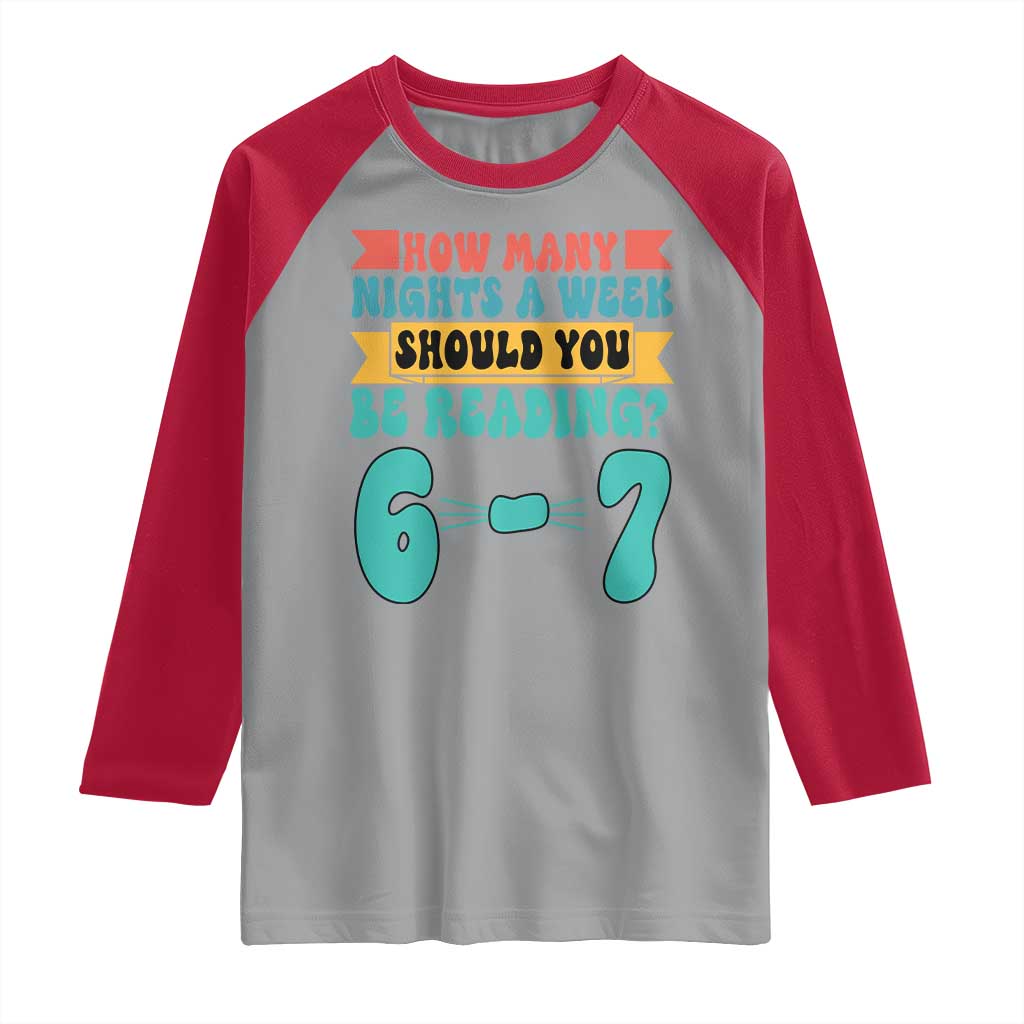 Funny 67 Six Seven Teacher Raglan Shirt How Many Nights A Week Should You Be Reading 6 7 TS10 Sport Gray Red Print Your Wear