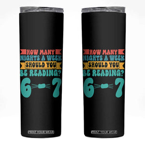 Funny 67 Six Seven Teacher Skinny Tumbler How Many Nights A Week Should You Be Reading 6 7 TS10 Black Print Your Wear