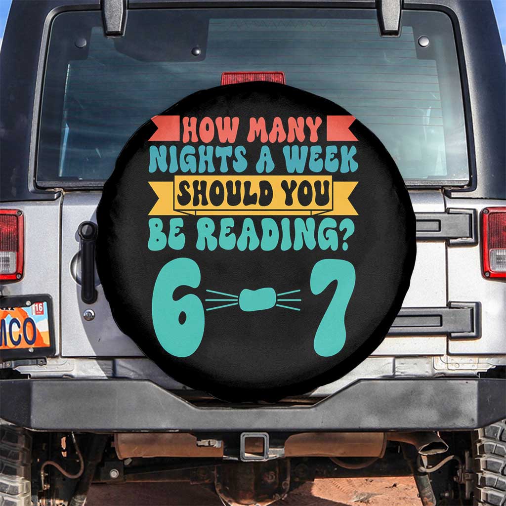 Funny 67 Six Seven Teacher Spare Tire Cover How Many Nights A Week Should You Be Reading 6 7 TS10 No hole Black Print Your Wear