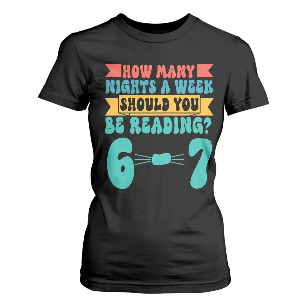 Funny 67 Six Seven Teacher T Shirt For Women How Many Nights A Week Should You Be Reading 6 7 TS10 Black Print Your Wear