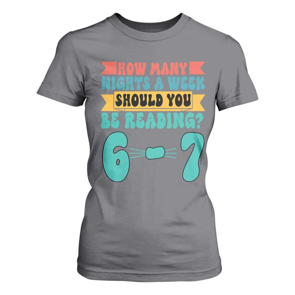 Funny 67 Six Seven Teacher T Shirt For Women How Many Nights A Week Should You Be Reading 6 7 TS10 Charcoal Print Your Wear