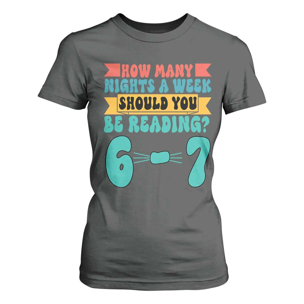 Funny 67 Six Seven Teacher T Shirt For Women How Many Nights A Week Should You Be Reading 6 7 TS10 Dark Heather Print Your Wear