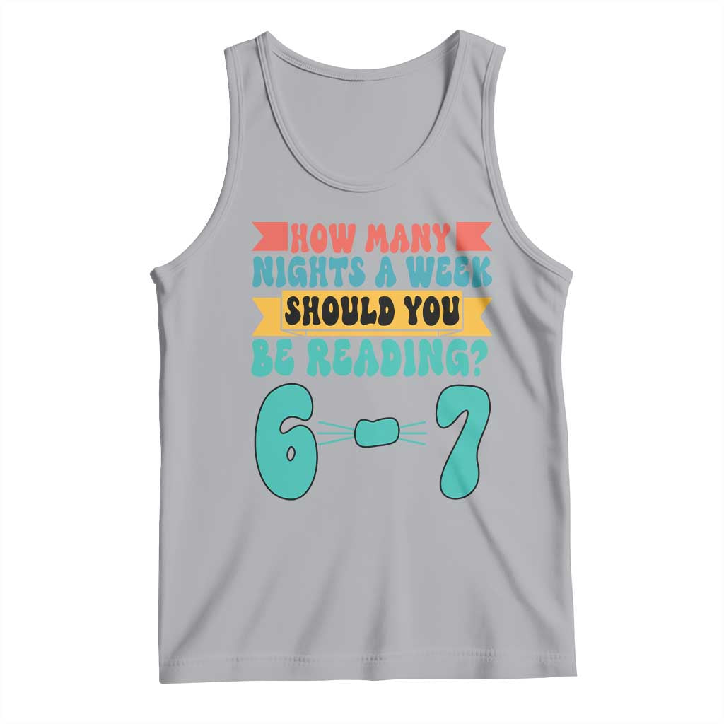 Funny 67 Six Seven Teacher Tank Top How Many Nights A Week Should You Be Reading 6 7 TS10 Athletic Heather Print Your Wear