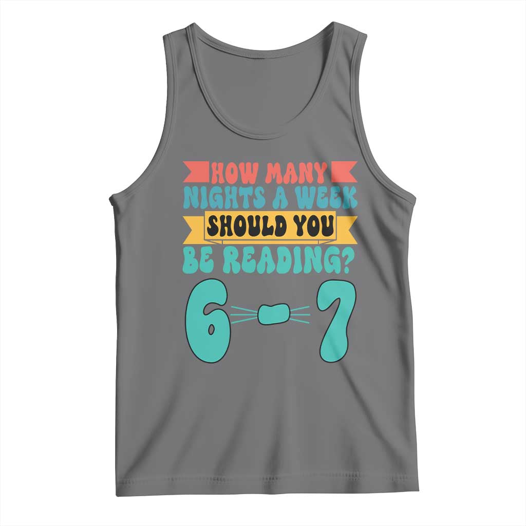Funny 67 Six Seven Teacher Tank Top How Many Nights A Week Should You Be Reading 6 7 TS10 Black Heather Print Your Wear