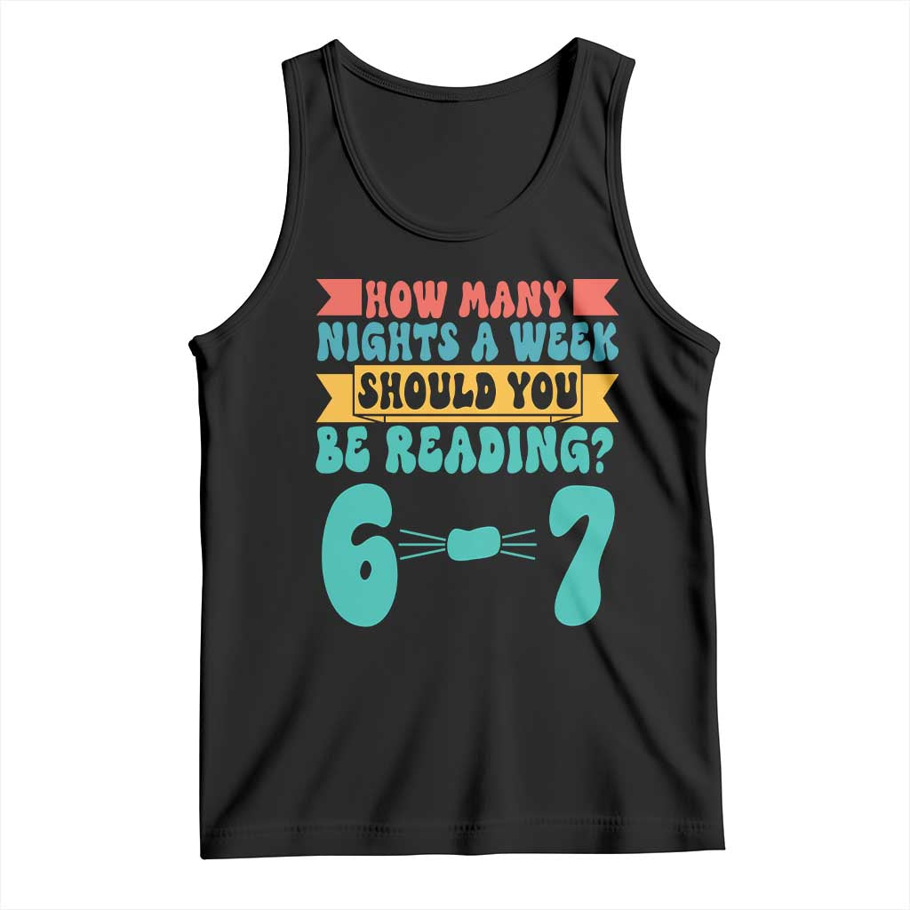 Funny 67 Six Seven Teacher Tank Top How Many Nights A Week Should You Be Reading 6 7 TS10 Black Print Your Wear