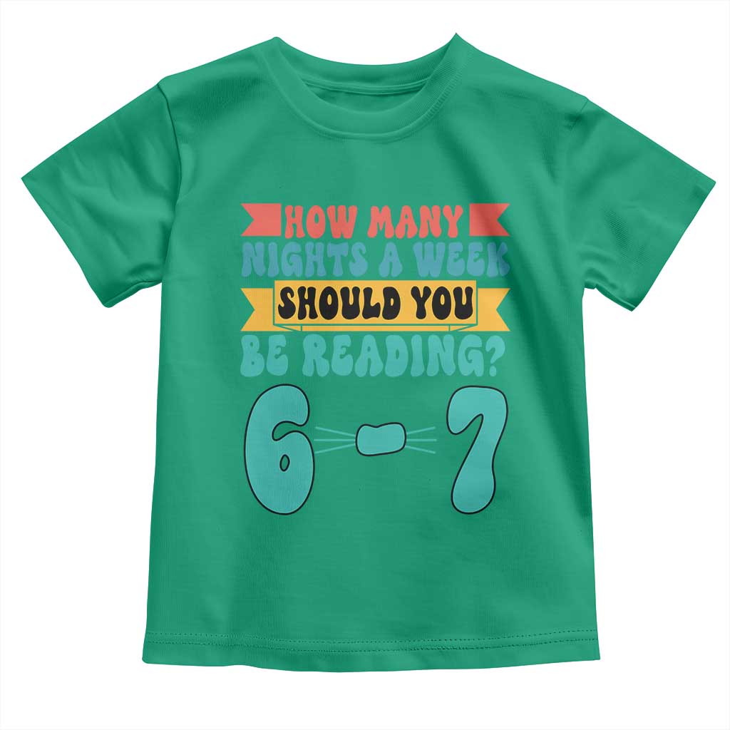 Funny 67 Six Seven Teacher Toddler T Shirt How Many Nights A Week Should You Be Reading 6 7 TS10 Irish Green Print Your Wear