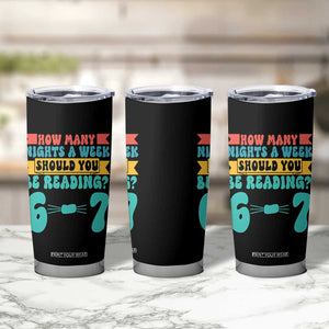 Funny 67 Six Seven Teacher Tumbler Cup How Many Nights A Week Should You Be Reading 6 7 TS10 Print Your Wear