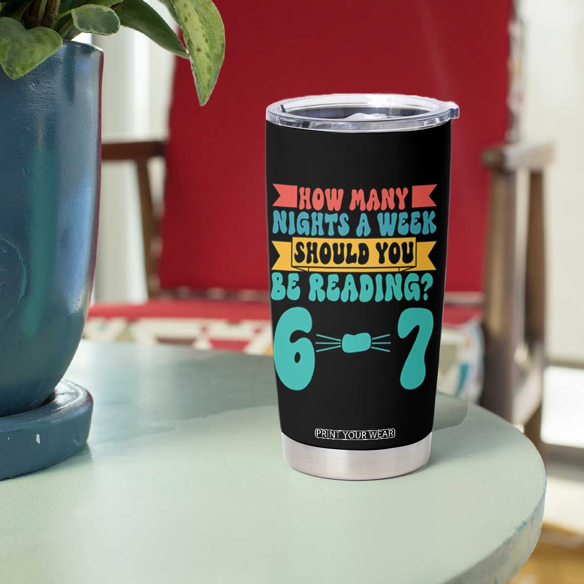 Funny 67 Six Seven Teacher Tumbler Cup How Many Nights A Week Should You Be Reading 6 7 TS10 Print Your Wear