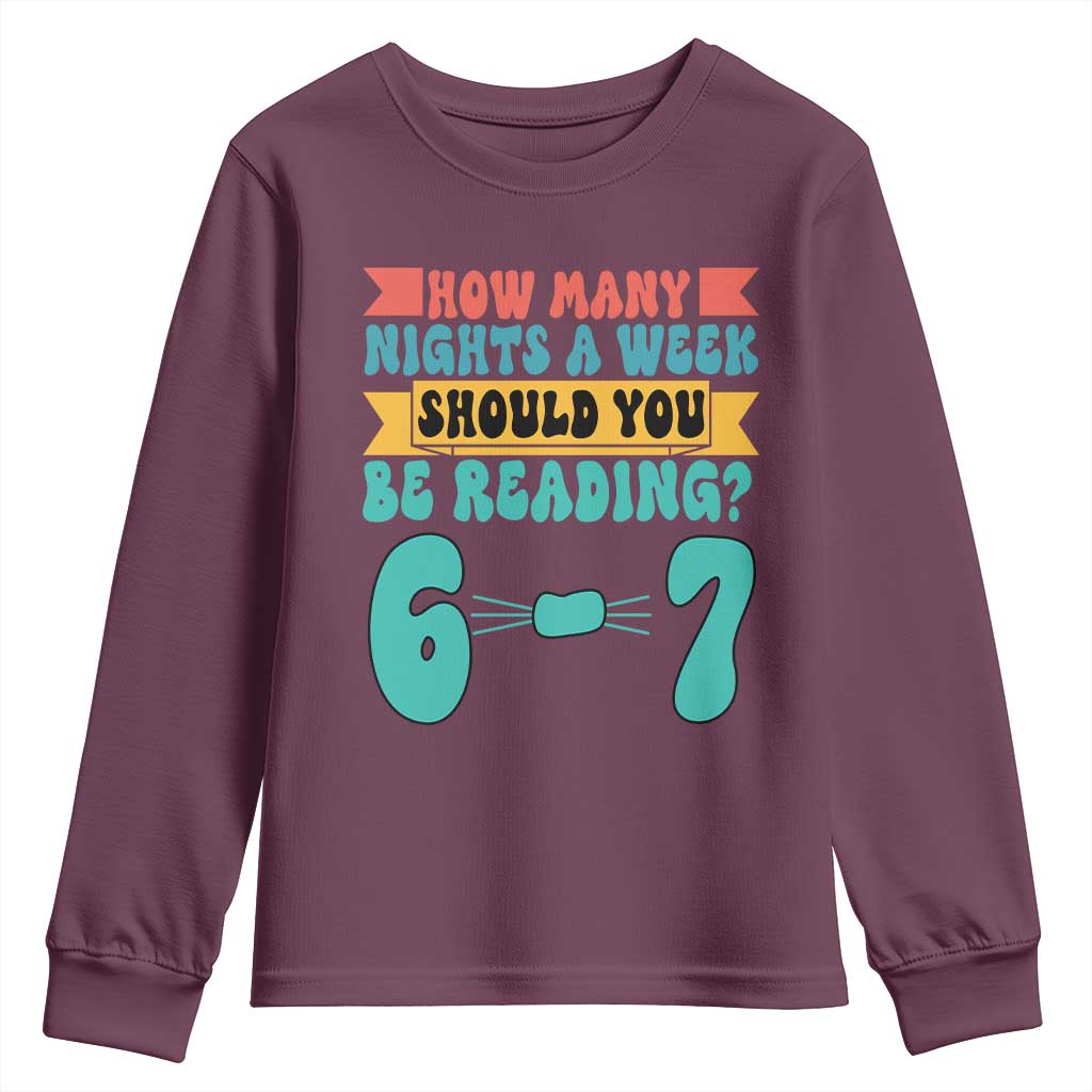 Funny 67 Six Seven Teacher Youth Sweatshirt How Many Nights A Week Should You Be Reading 6 7 TS10 Maroon Print Your Wear