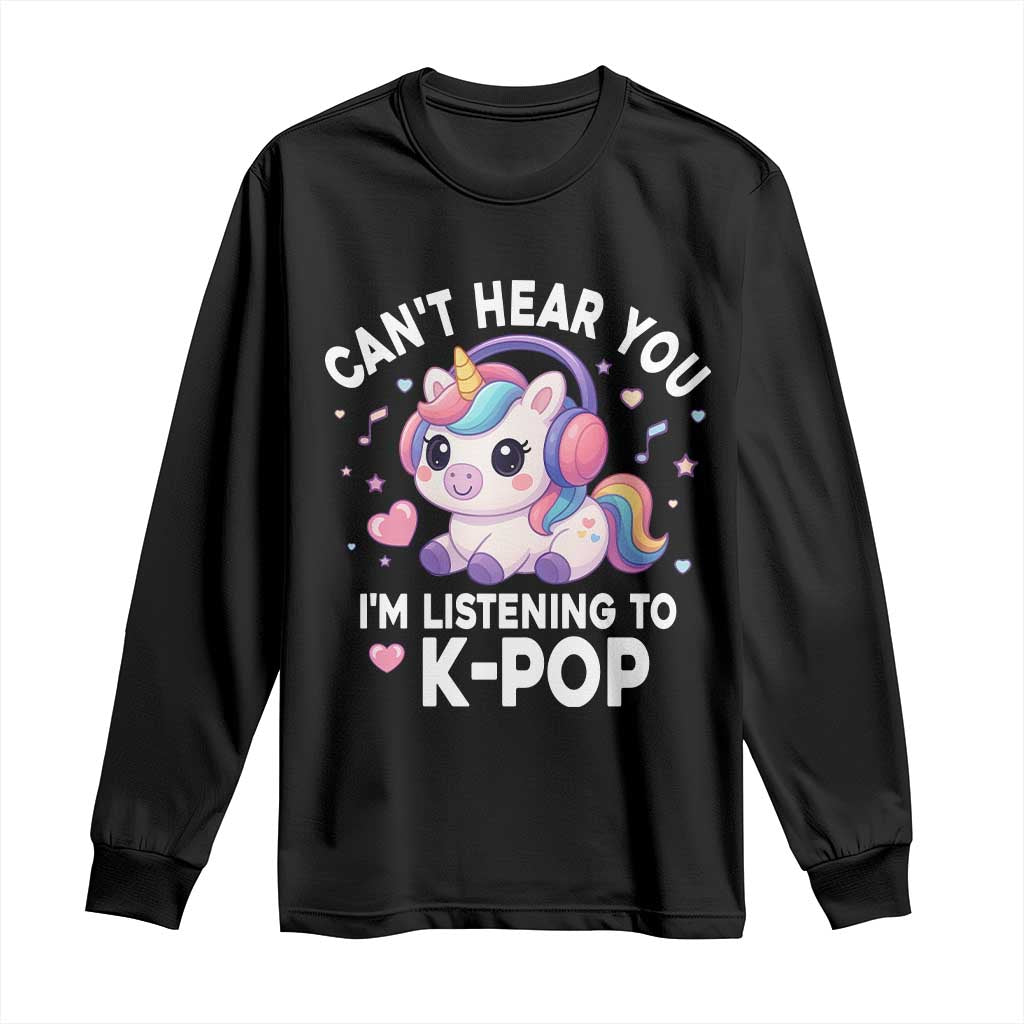 Kpop Lover Long Sleeve Shirt Cant Hear You I'm Listening Kawaii K-Pop Korean Music TS10 Black Print Your Wear
