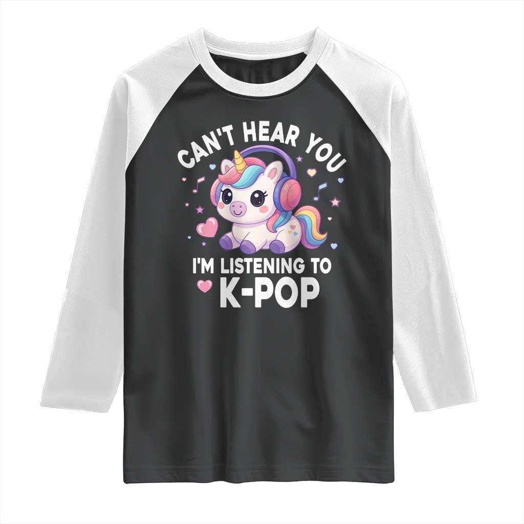 Kpop Lover Raglan Shirt Cant Hear You I'm Listening Kawaii K-Pop Korean Music TS10 Black White Print Your Wear