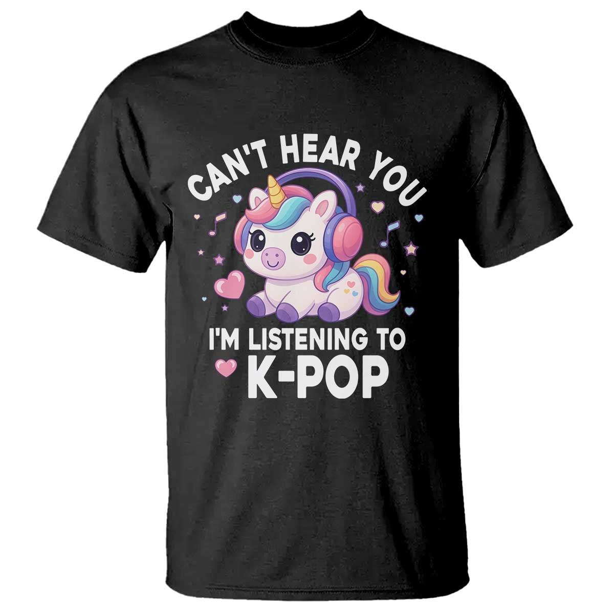 Kpop Lover T Shirt Cant Hear You I'm Listening Kawaii K-Pop Korean Music TS10 Black Print Your Wear