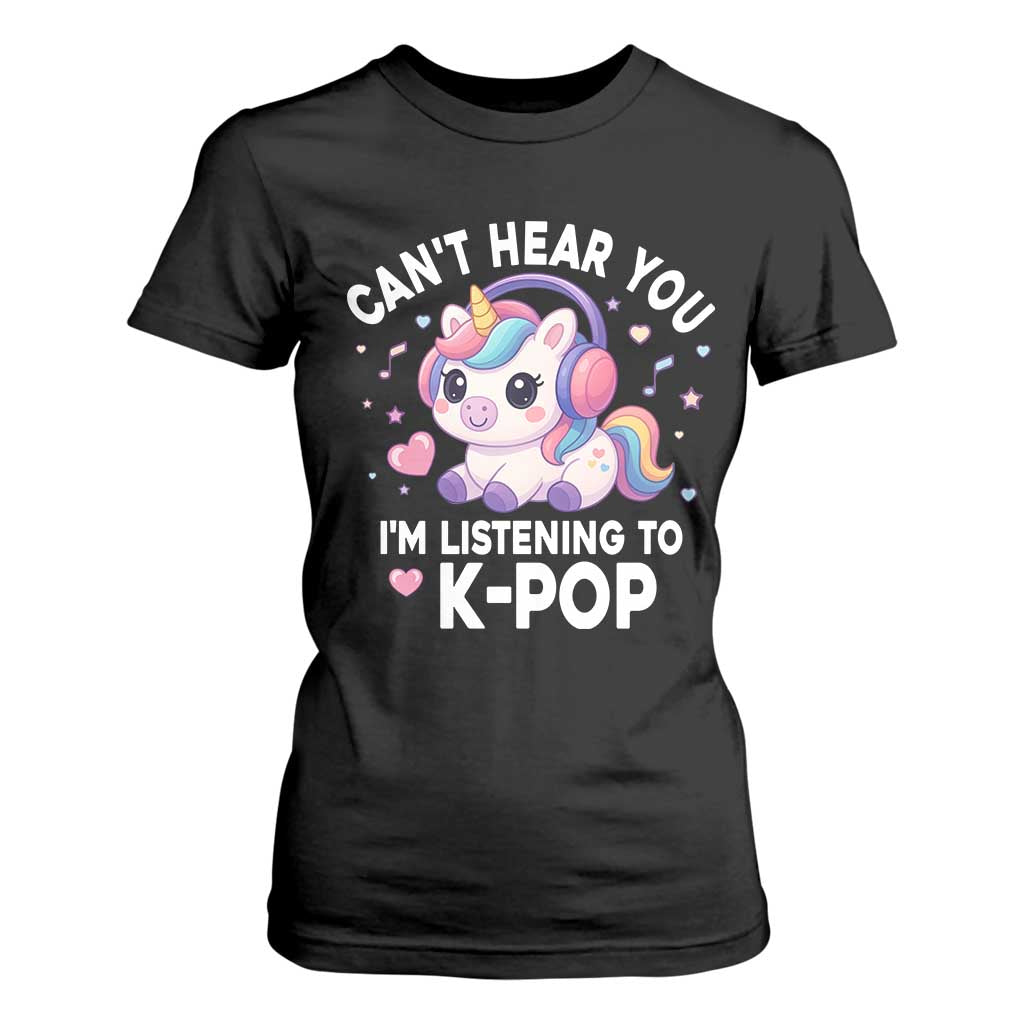Kpop Lover T Shirt For Women Cant Hear You I'm Listening Kawaii K-Pop Korean Music TS10 Black Print Your Wear