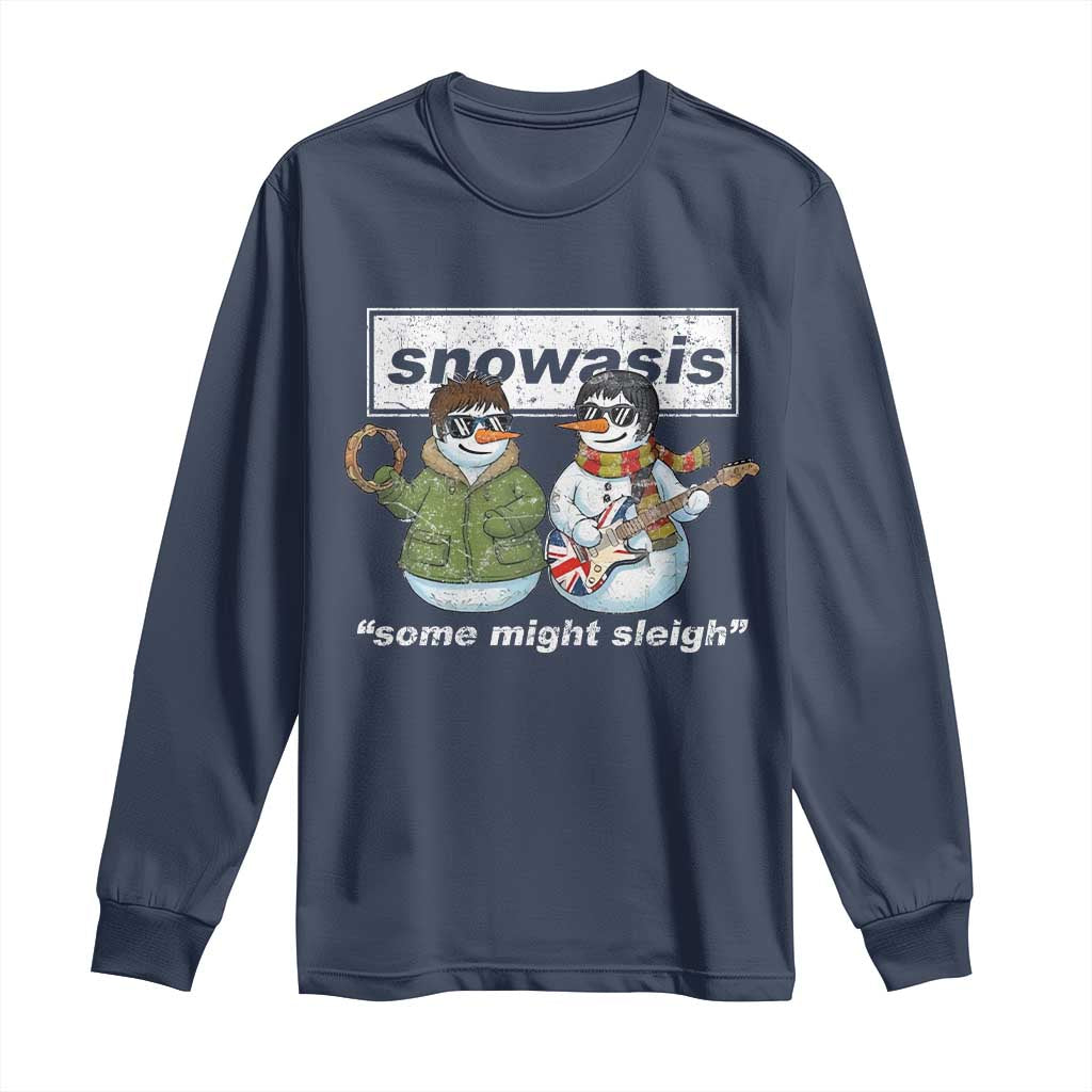 Snowasis Some Might Sleigh Christmas Long Sleeve Shirt Funny Music Lovers Snowman Singers Band TS10 Navy Print Your Wear