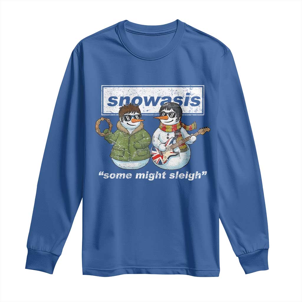 Snowasis Some Might Sleigh Christmas Long Sleeve Shirt Funny Music Lovers Snowman Singers Band TS10 Royal Blue Print Your Wear