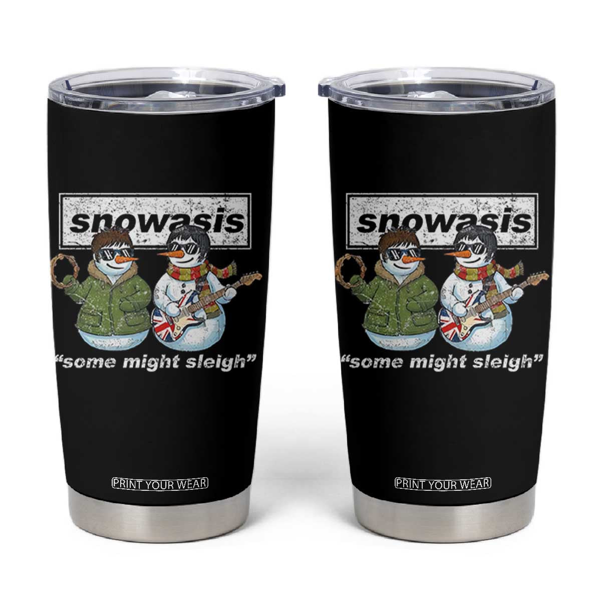 Snowasis Some Might Sleigh Christmas Tumbler Cup Funny Music Lovers Snowman Singers Band TS10 Black Print Your Wear
