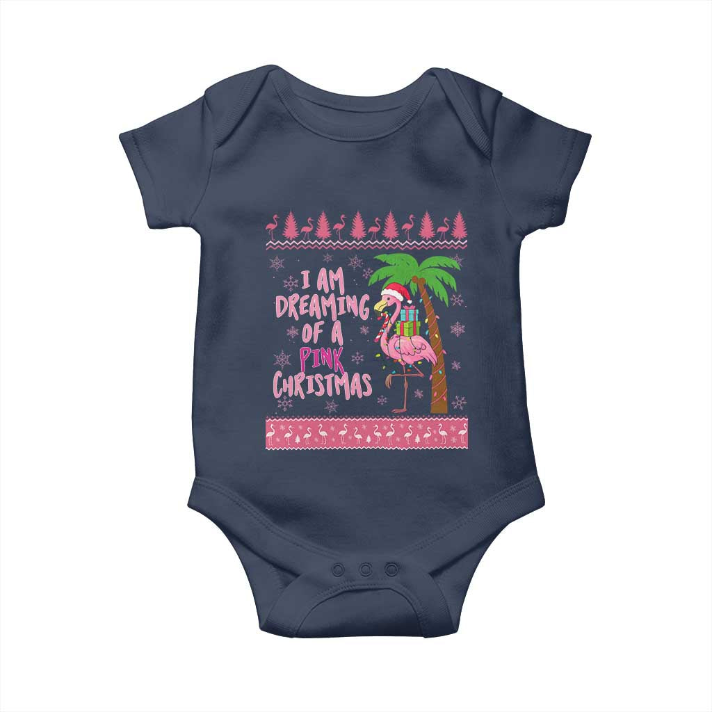 I Am Dreaming Of A Pink Christmas Baby Onesie Family Trip Santa Flamingo Palm Tree Ugly Xmas TS10 Navy Print Your Wear