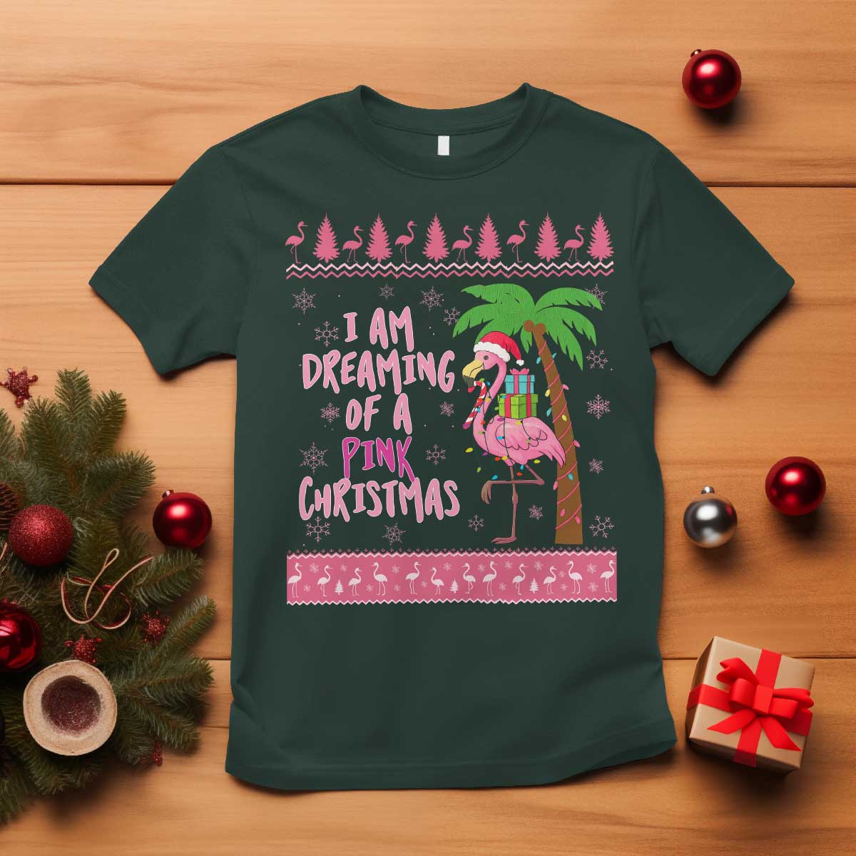 I Am Dreaming Of A Pink Christmas T Shirt Family Trip Santa Flamingo Palm Tree Ugly Xmas TS10 Dark Forest Green Print Your Wear