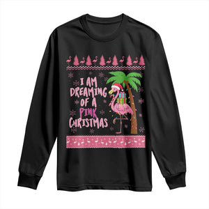 I Am Dreaming Of A Pink Christmas Long Sleeve Shirt Family Trip Santa Flamingo Palm Tree Ugly Xmas TS10 Black Print Your Wear