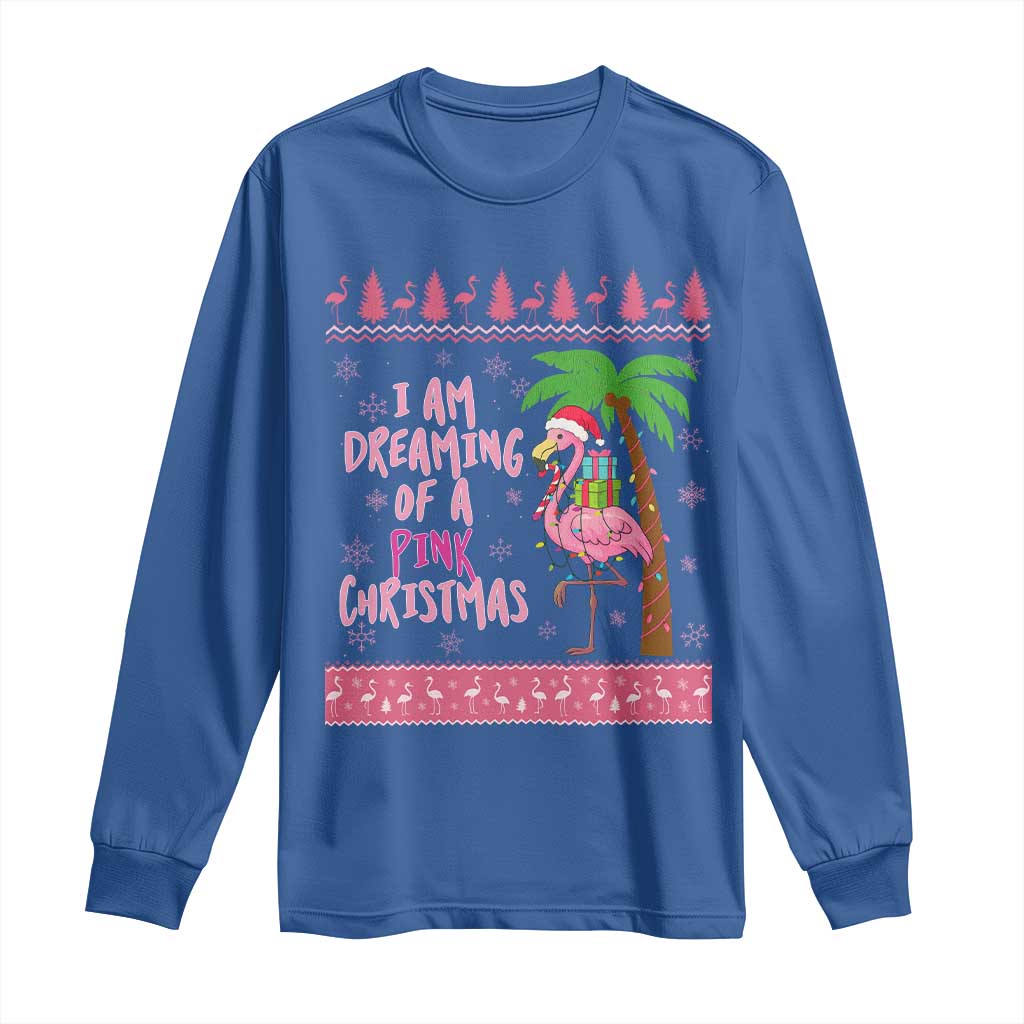 I Am Dreaming Of A Pink Christmas Long Sleeve Shirt Family Trip Santa Flamingo Palm Tree Ugly Xmas TS10 Royal Blue Print Your Wear