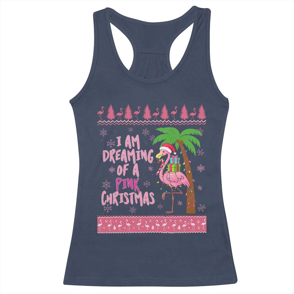 I Am Dreaming Of A Pink Christmas Racerback Tank Top Family Trip Santa Flamingo Palm Tree Ugly Xmas TS10 Navy Print Your Wear