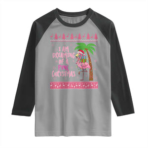 I Am Dreaming Of A Pink Christmas Raglan Shirt Family Trip Santa Flamingo Palm Tree Ugly Xmas TS10 Sport Gray Black Print Your Wear
