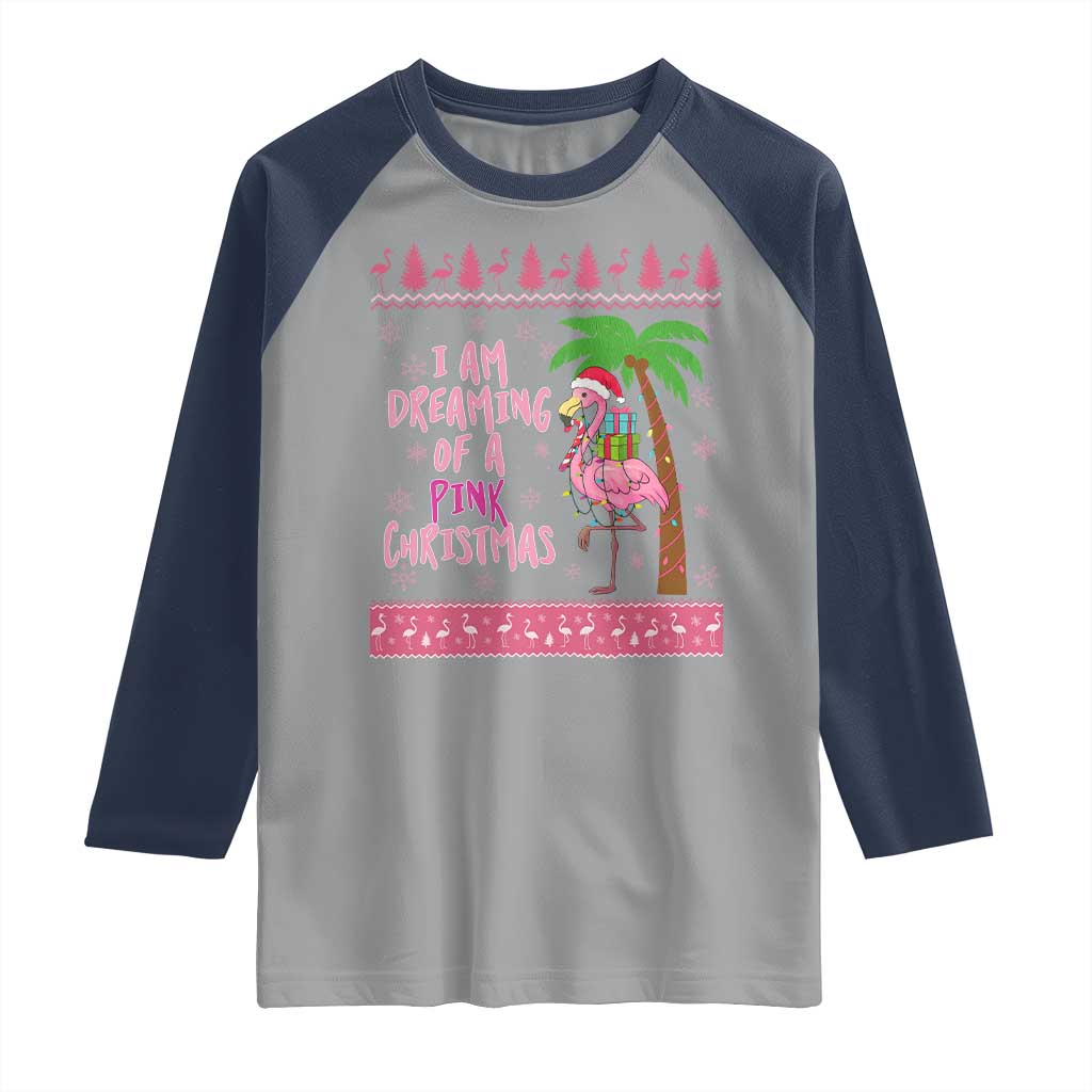 I Am Dreaming Of A Pink Christmas Raglan Shirt Family Trip Santa Flamingo Palm Tree Ugly Xmas TS10 Sport Gray Navy Print Your Wear