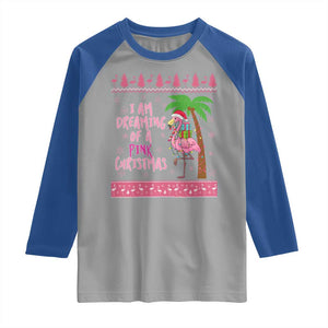 I Am Dreaming Of A Pink Christmas Raglan Shirt Family Trip Santa Flamingo Palm Tree Ugly Xmas TS10 Sport Gray Royal Print Your Wear