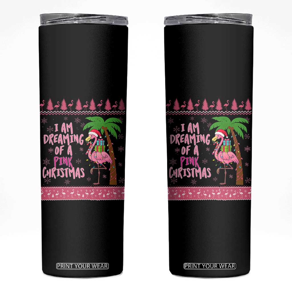 I Am Dreaming Of A Pink Christmas Skinny Tumbler Family Trip Santa Flamingo Palm Tree Ugly Xmas TS10 Black Print Your Wear