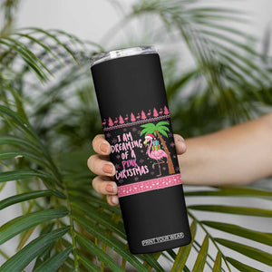 I Am Dreaming Of A Pink Christmas Skinny Tumbler Family Trip Santa Flamingo Palm Tree Ugly Xmas TS10 Print Your Wear