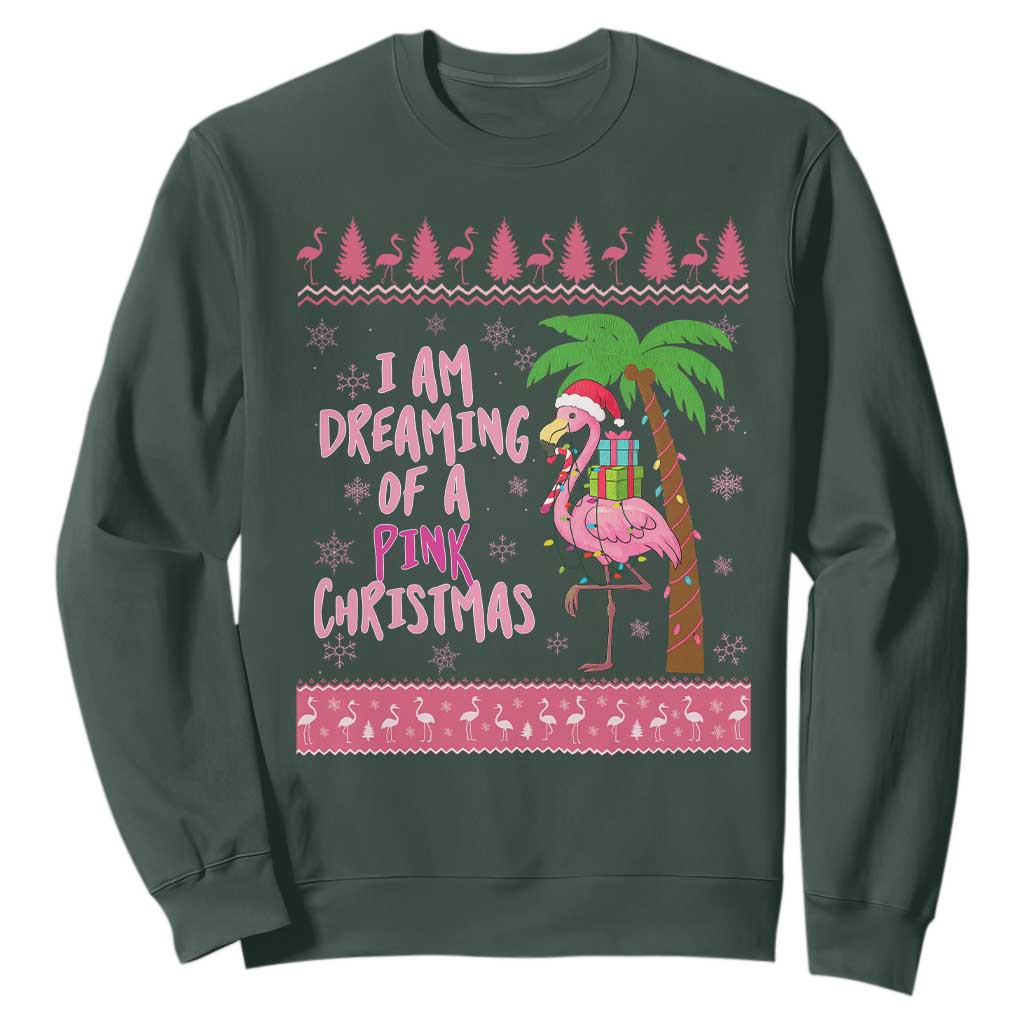 I Am Dreaming Of A Pink Christmas Sweatshirt Family Trip Santa Flamingo Palm Tree Ugly Xmas TS10 Dark Forest Green Print Your Wear