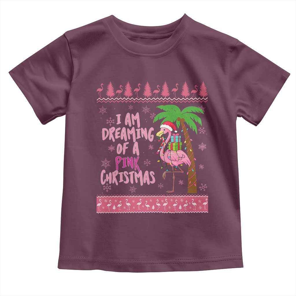 I Am Dreaming Of A Pink Christmas Toddler T Shirt Family Trip Santa Flamingo Palm Tree Ugly Xmas TS10 Maroon Print Your Wear