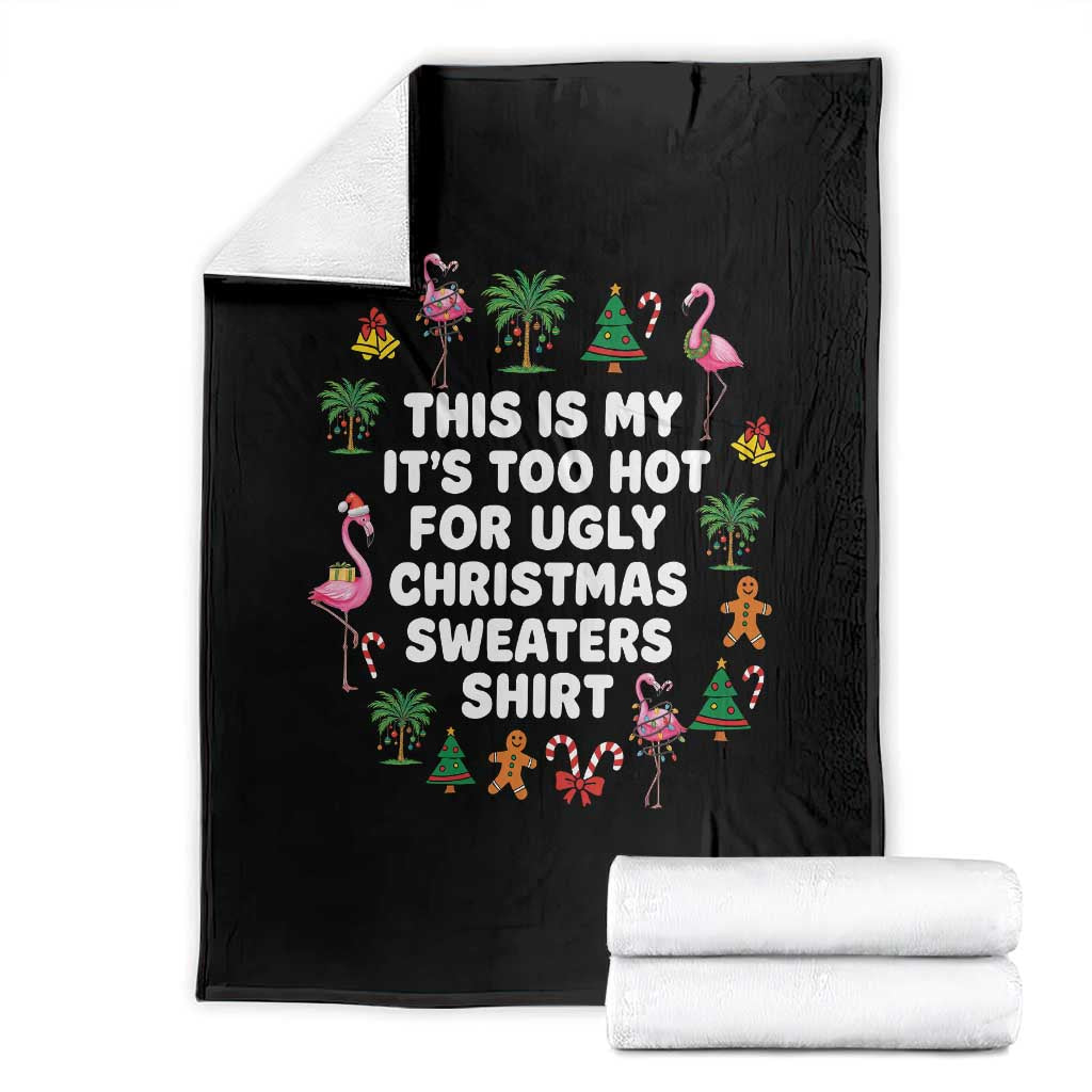 Too Hot For Ugly Christmas Sweaters Throw Blanket Funny Xmas Family Flamingo TS10 Black Print Your Wear