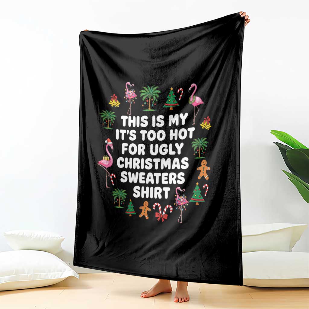 Too Hot For Ugly Christmas Sweaters Throw Blanket Funny Xmas Family Flamingo TS10 Print Your Wear