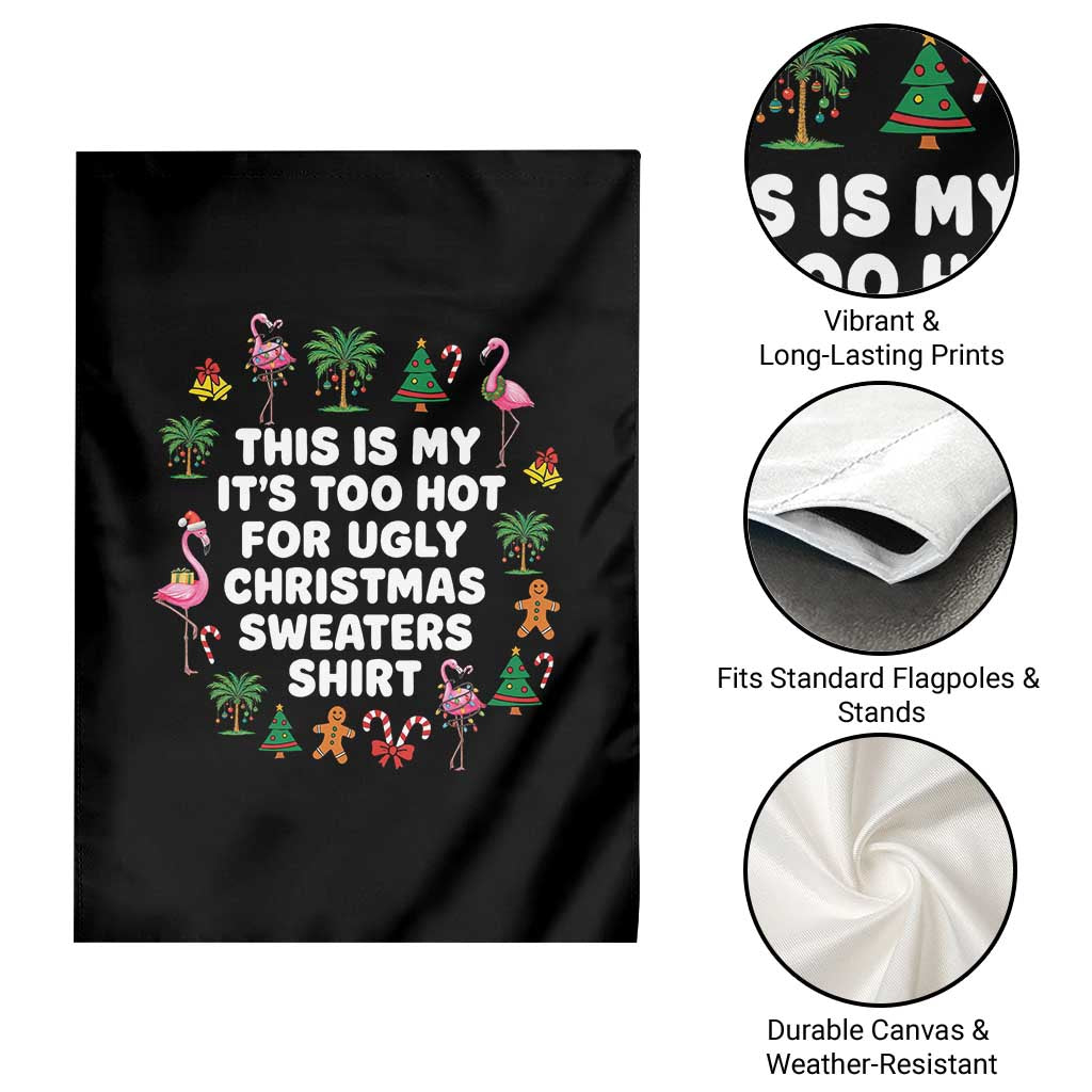Too Hot For Ugly Christmas Sweaters Garden Flag Funny Xmas Family Flamingo TS10 Print Your Wear