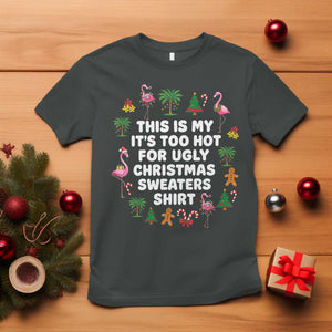 Too Hot For Ugly Christmas Sweaters T Shirt Funny Xmas Family Flamingo TS10 Dark Heather Print Your Wear