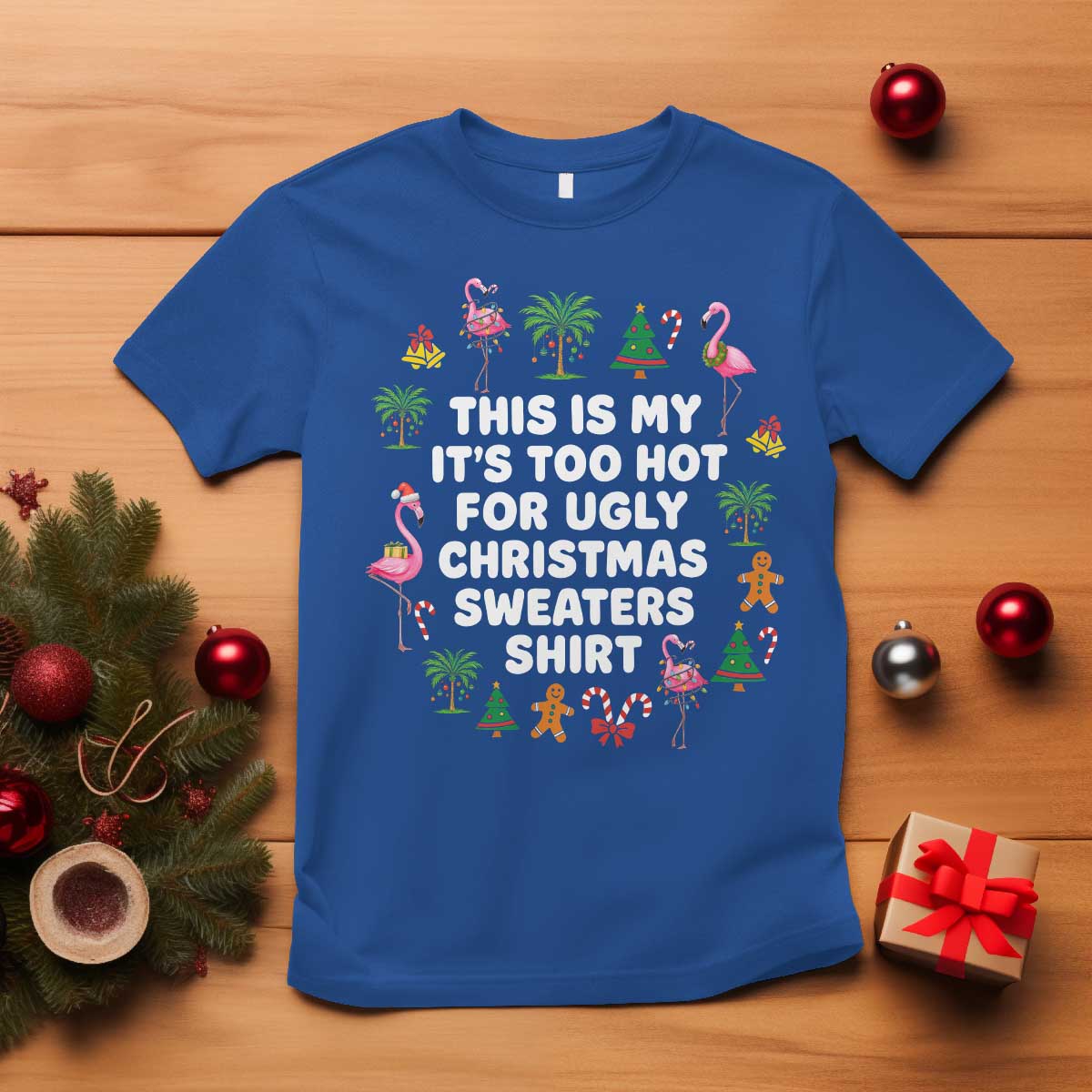 Too Hot For Ugly Christmas Sweaters T Shirt Funny Xmas Family Flamingo TS10 Royal Blue Print Your Wear
