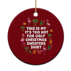 Too Hot For Ugly Christmas Sweaters Ceramic Ornament Funny Xmas Family Flamingo TS10 1pc Red Print Your Wear