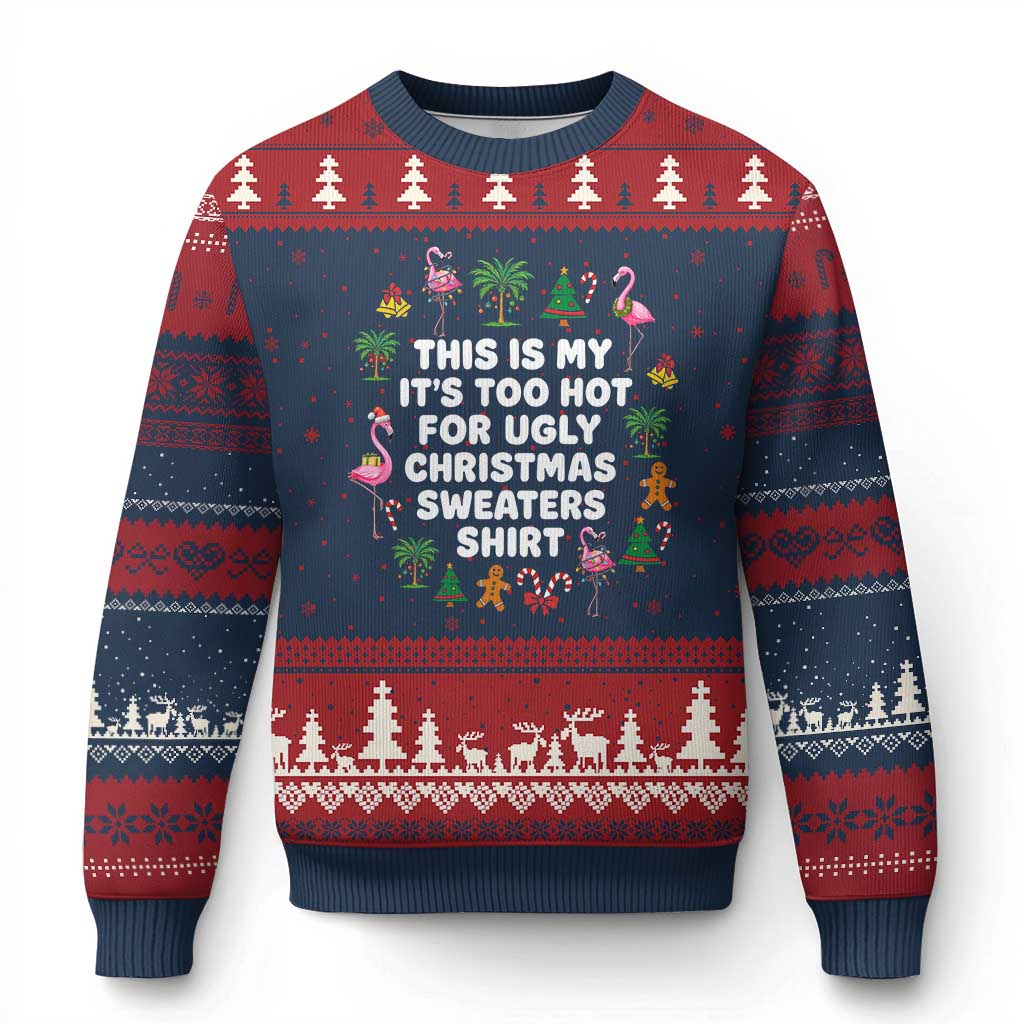 Too Hot For Ugly Xmas Sweaters Ugly Christmas Sweater Funny Xmas Family Flamingo TS10 Navy Red Print Your Wear