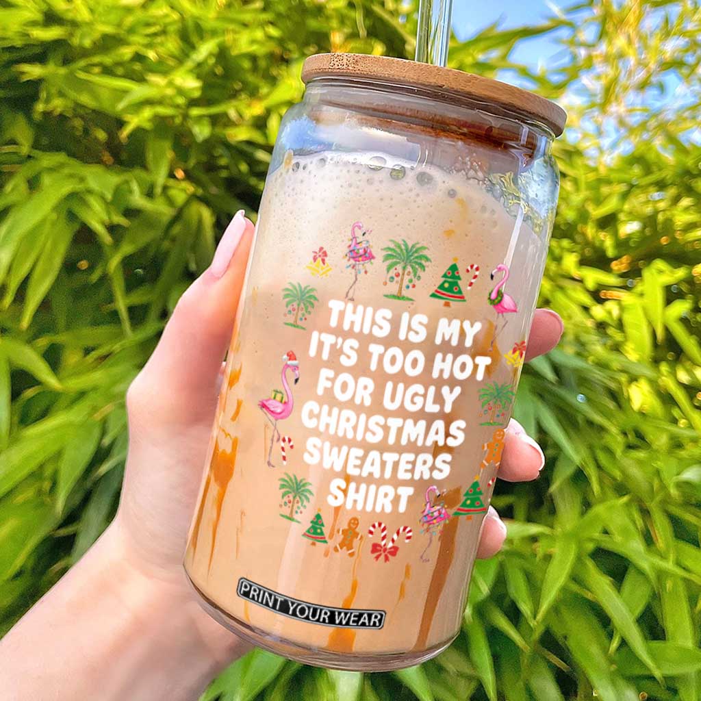 Too Hot For Ugly Christmas Sweaters Glass Can Funny Xmas Family Flamingo TS10 Black Print Your Wear