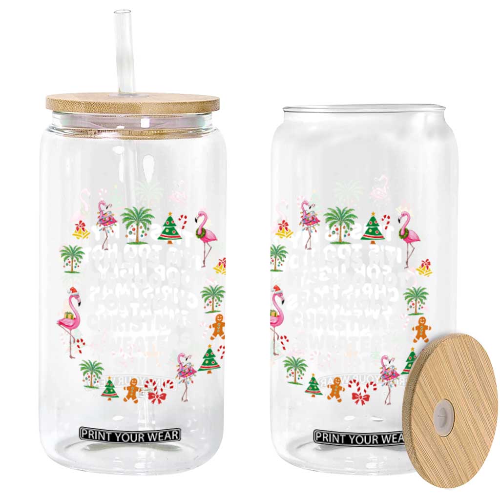 Too Hot For Ugly Christmas Sweaters Glass Can Funny Xmas Family Flamingo TS10 Print Your Wear